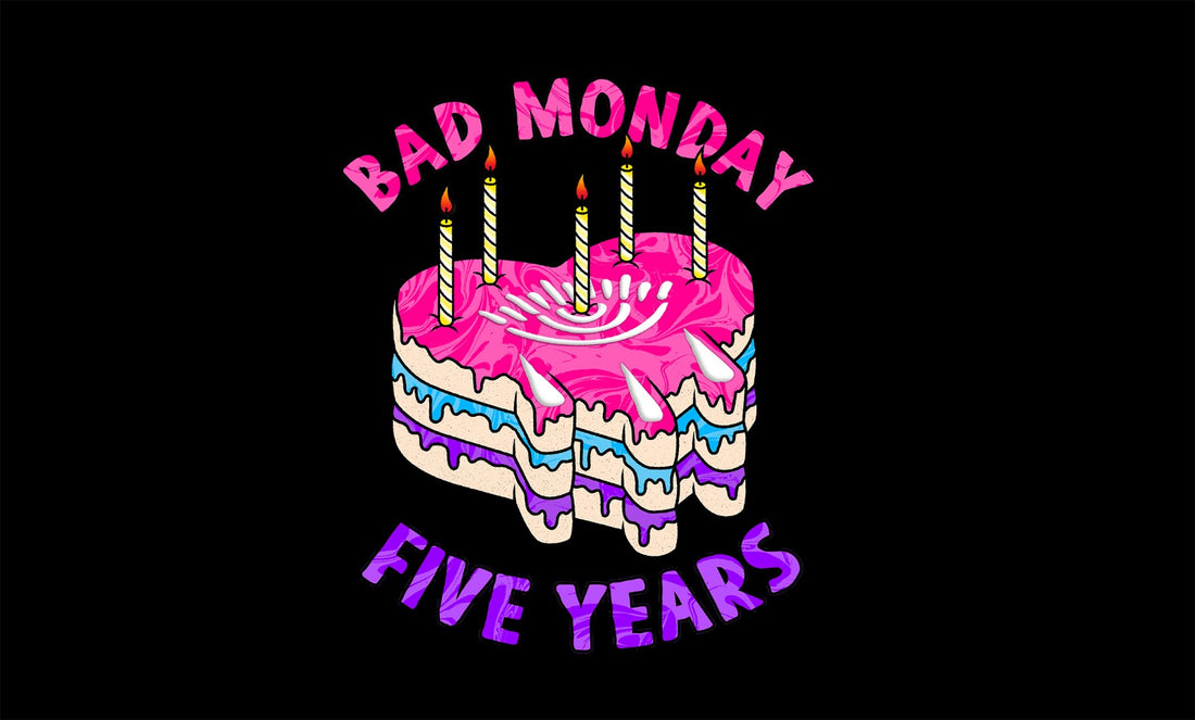 Bad Monday Big 5th Birthday Bonanza